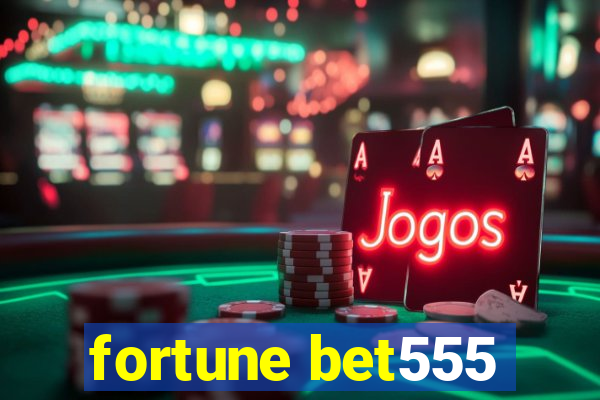 fortune bet555